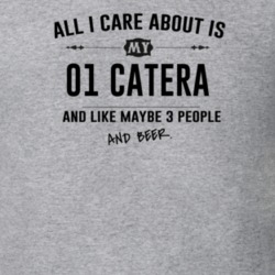 All I Care About Is My 01 Catera And Beer Funny T Shirt