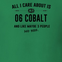 All I Care About Is My 06 Cobalt And Beer Funny T Shirt