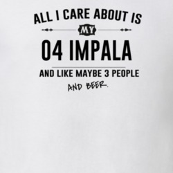 All I Care About Is My 04 Impala And Beer Funny T Shirt