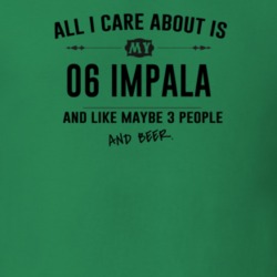 All I Care About Is My 06 Impala And Beer Funny T Shirt