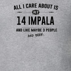 All I Care About Is My 14 Impala And Beer Funny T Shirt