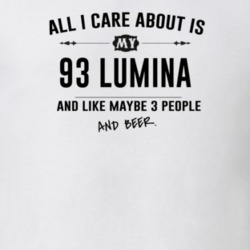 All I Care About Is My 93 Lumina And Beer Funny T Shirt