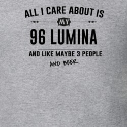 All I Care About Is My 96 Lumina And Beer Funny T Shirt