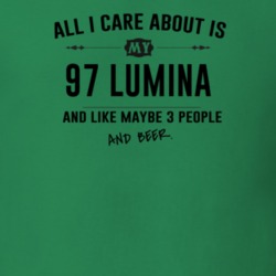 All I Care About Is My 97 Lumina And Beer Funny T Shirt