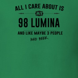 All I Care About Is My 98 Lumina And Beer Funny T Shirt