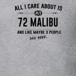 All I Care About Is My 72 Malibu And Beer Funny T Shirt