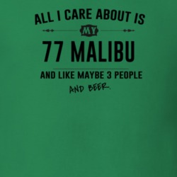 All I Care About Is My 77 Malibu And Beer Funny T Shirt