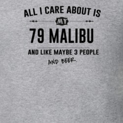 All I Care About Is My 79 Malibu And Beer Funny T Shirt
