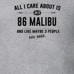 All I Care About Is My 86 Malibu And Beer Funny T Shirt