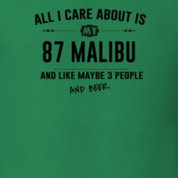 All I Care About Is My 87 Malibu And Beer Funny T Shirt