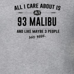 All I Care About Is My 93 Malibu And Beer Funny T Shirt
