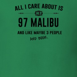 All I Care About Is My 97 Malibu And Beer Funny T Shirt