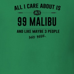 All I Care About Is My 99 Malibu And Beer Funny T Shirt