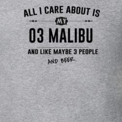 All I Care About Is My 03 Malibu And Beer Funny T Shirt