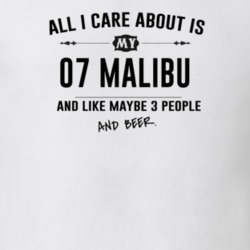 All I Care About Is My 07 Malibu And Beer Funny T Shirt