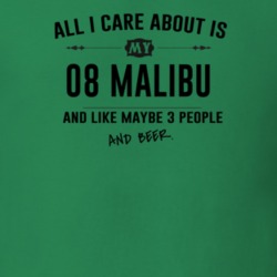 All I Care About Is My 08 Malibu And Beer Funny T Shirt