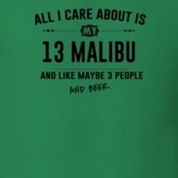All I Care About Is My 13 Malibu And Beer Funny T Shirt
