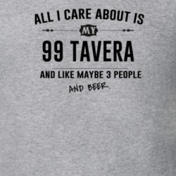 All I Care About Is My 99 Tavera And Beer Funny T Shirt