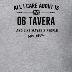 All I Care About Is My 06 Tavera And Beer Funny T Shirt