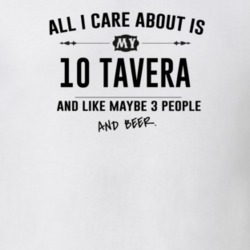 All I Care About Is My 10 Tavera And Beer Funny T Shirt