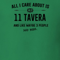All I Care About Is My 11 Tavera And Beer Funny T Shirt