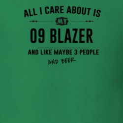 All I Care About Is My 09 Blazer And Beer Funny T Shirt