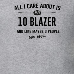 All I Care About Is My 10 Blazer And Beer Funny T Shirt