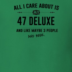 All I Care About Is My 47 Deluxe And Beer Funny T Shirt