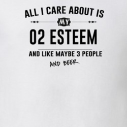 All I Care About Is My 02 Esteem And Beer Funny T Shirt