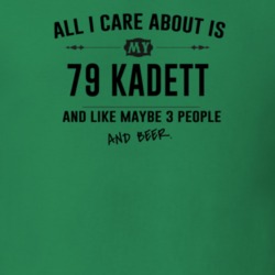 All I Care About Is My 79 Kadett And Beer Funny T Shirt