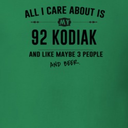 All I Care About Is My 92 Kodiak And Beer Funny T Shirt