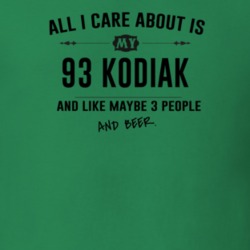 All I Care About Is My 93 Kodiak And Beer Funny T Shirt