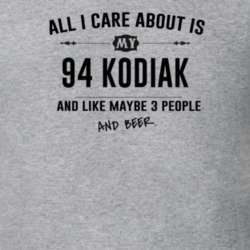 All I Care About Is My 94 Kodiak And Beer Funny T Shirt