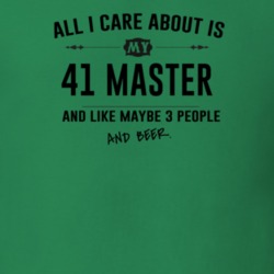 All I Care About Is My 41 Master And Beer Funny T Shirt
