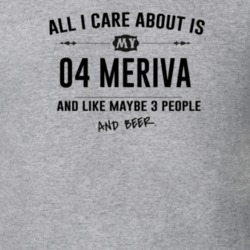 All I Care About Is My 04 Meriva And Beer Funny T Shirt