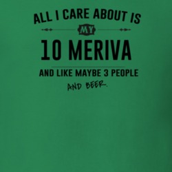 All I Care About Is My 10 Meriva And Beer Funny T Shirt