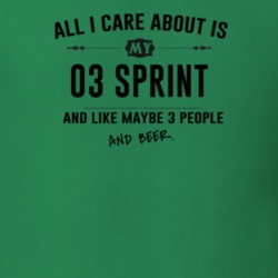 All I Care About Is My 03 Sprint And Beer Funny T Shirt