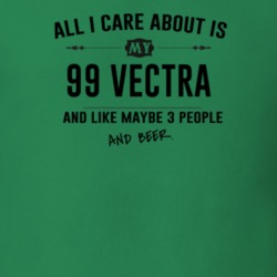 All I Care About Is My 99 Vectra And Beer Funny T Shirt