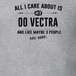 All I Care About Is My 00 Vectra And Beer Funny T Shirt