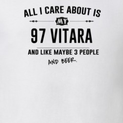 All I Care About Is My 97 Vitara And Beer Funny T Shirt