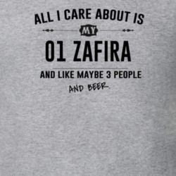 All I Care About Is My 01 Zafira And Beer Funny T Shirt