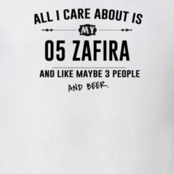 All I Care About Is My 05 Zafira And Beer Funny T Shirt