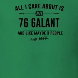 All I Care About Is My 76 Galant And Beer Funny T Shirt