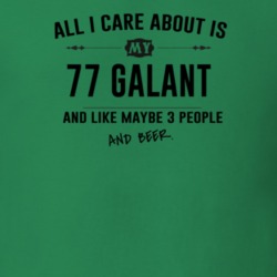 All I Care About Is My 77 Galant And Beer Funny T Shirt