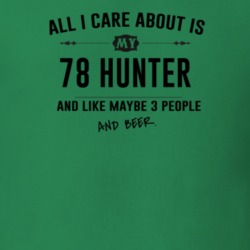 All I Care About Is My 78 Hunter And Beer Funny T Shirt