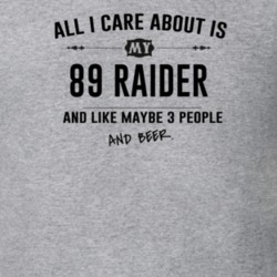 All I Care About Is My 89 Raider And Beer Funny T Shirt