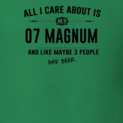 All I Care About Is My 07 Magnum And Beer Funny T Shirt
