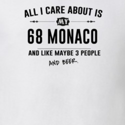 All I Care About Is My 68 Monaco And Beer Funny T Shirt