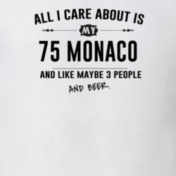 All I Care About Is My 75 Monaco And Beer Funny T Shirt