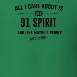 All I Care About Is My 91 Spirit And Beer Funny T Shirt